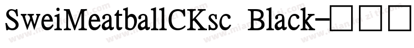SweiMeatballCKsc Black字体转换
